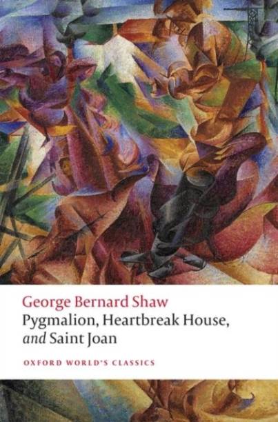 Pygmalion, Heartbreak House, and Saint Joan