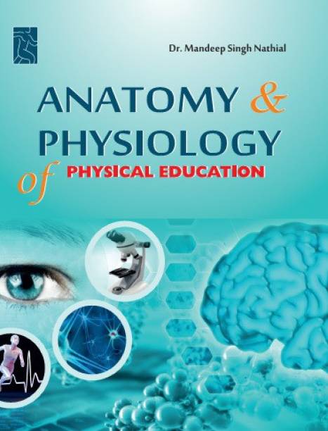 Anatomy and Physiology of Physical Education : BPEd Textbook as per Syllabus