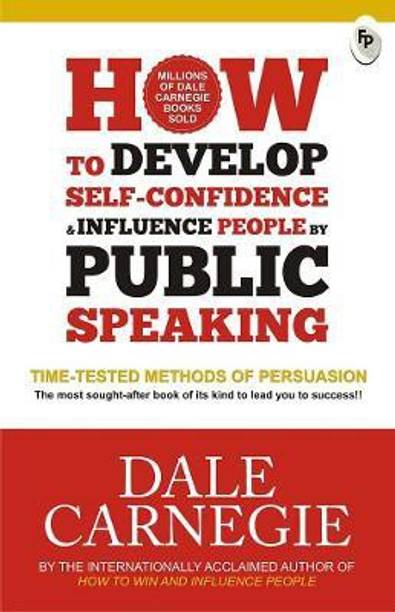 Develop Self Confidence Influence People Public  - Time - Tested Methods of Persuasion