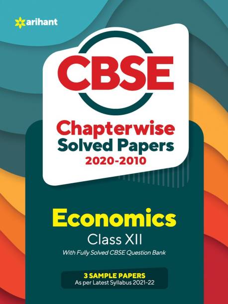 Cbse Economics Chapterwise Solved Papers Class 12 for 2022 Exam (as Per Latest Syllabus)