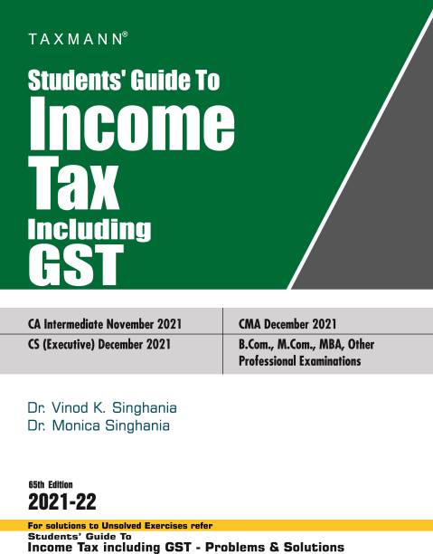 Taxmann's Students’ Guide to Income Tax including GST – The bridge between theory & application, in simple language, with step-by-step explanation, supplemented with ‘original’ illustrations