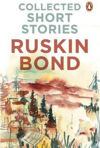 Collected Short Stories (70 brilliant short stories from A Face in Dark The Kitemaker The Tunnel The Room of Many Colours Dust on the Mountain and 'Times Stops at Shamli by Ruskin Bond)