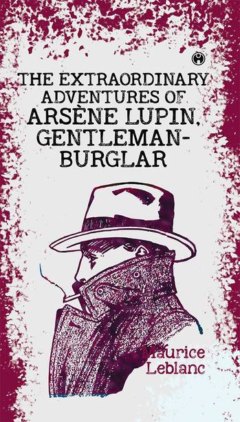 The Extraordinary Adventures of Arsène Lupin, 
Gentleman-Burglar