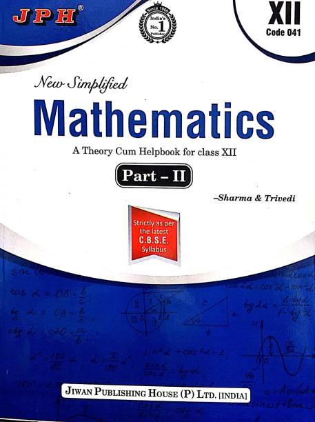 JPH Class 12 New Simplified Mathematics Part 2 A Theory Cum Help Book Strictly The Per The Letest CBSE Syllabus