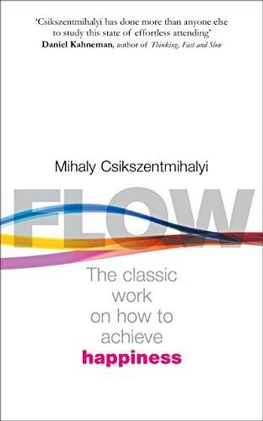 Flow: The Classic Work On How To Achieve Happiness (Latest Edition Book)