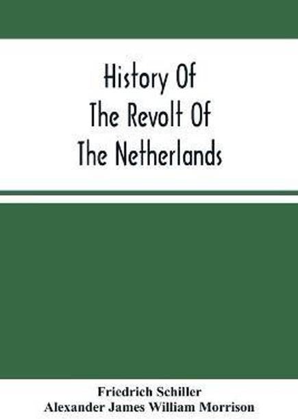 History Of The Revolt Of The Netherlands