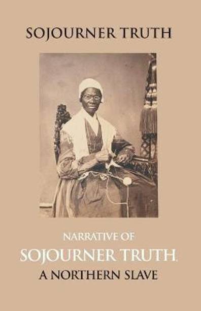 Narrative of Sojourner Truth, a Northern Slave, Emancipated from Bodily Servitude by the State of New York, in 1828. with a Portrait
