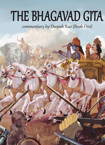 The Bhagavad Gita - Commentary by Deepak Rao (Book One)