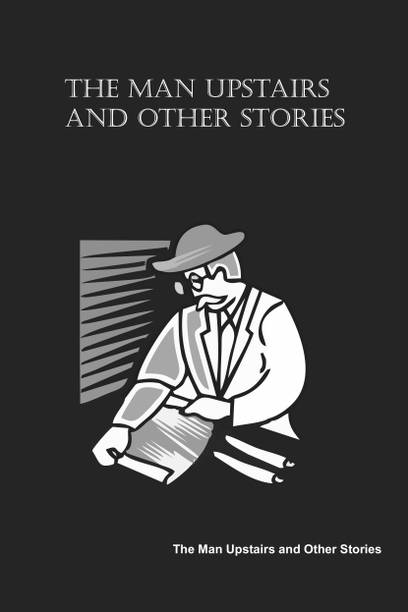 The Man Upstairs and Other Stories