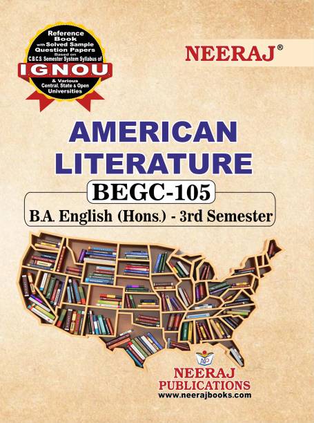 Neeraj Self Help Books For IGNOU :BEGC-105 AMERICAN LITERATURE (BAG-New Sem System CBCS Syllabus) Course. (Ch.-Wise Ref. Book With Perv. Year Solved Question Papers) - English Medium - LATEST EDITION