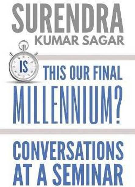 Is This Our Final Millennium?  - CONVERSATIONS AT A SEMINAR