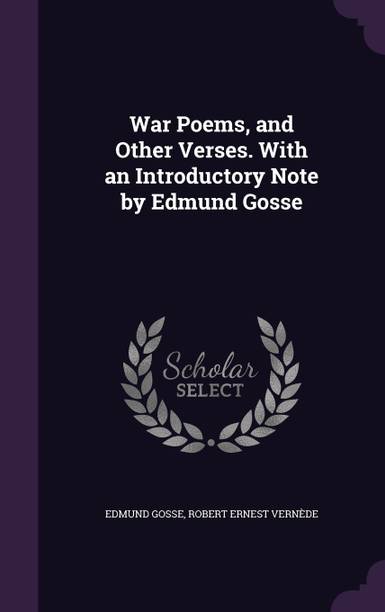 War Poems, and Other Verses. With an Introductory Note by Edmund Gosse