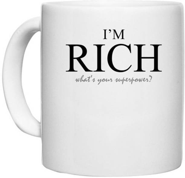 UDNAG White Ceramic Coffee / Tea 'I'm Rich' Perfect for Gifting [330ml] Ceramic Coffee Mug