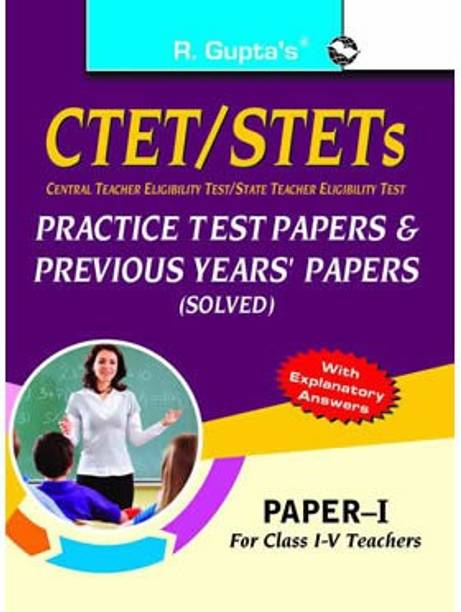 CTET/STETs: Previous Papers & Practice Test Papers (Solved) Paper-I (For Class I-V Teachers): Practice Test Papers & Previous Papers (Solved) - Paper I - 2023