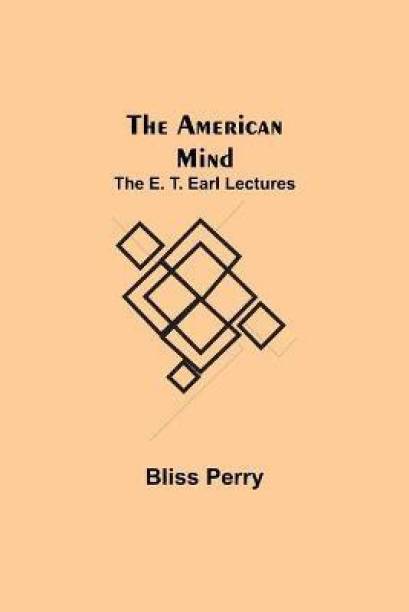 The American Mind; The E. T. Earl Lectures