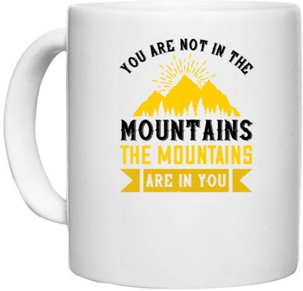 UDNAG White Ceramic Coffee / Tea 'Adventure Mountain | You are not in the mountains. The mountains are in you' Perfect for Gifting [330ml] Ceramic Coffee Mug