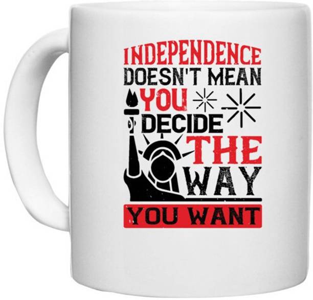 UDNAG White Ceramic Coffee / Tea 'Independance Day | Independence doesn't mean you decide the way you want' Perfect for Gifting [330ml] Ceramic Coffee Mug