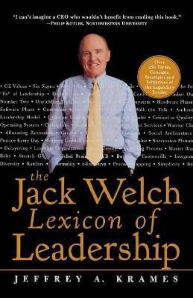 The Jack Welch Lexicon of Leadership: Over 250 Terms, Concepts, Strategies & Initiatives of the Legendary Leader  - Over 250 Terms, Concepts, Strategies and Initiatives of the Legendary Leader
