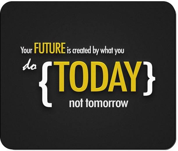 BTP Premium Quality Motivational Printed Your Future Created by What You Do Today Motivational Non Slip Base Mousepad