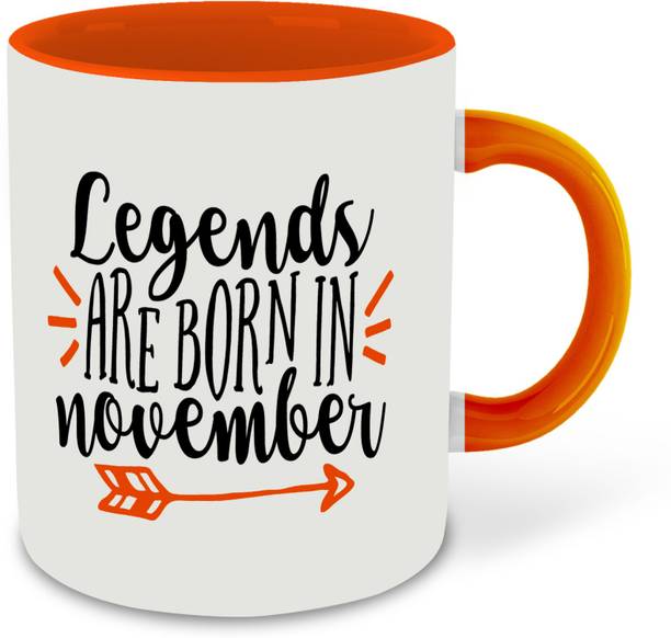 whats your kick Legends are Born in November Printed Orange Inner Colour Ceramic Coffee- (Born in November, Birthday, Best Gift) Design 8 Ceramic Coffee Mug