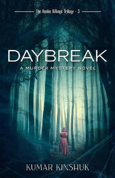 Daybreak  - A Twisted Murder Mystery Novel (The last book in The Kanke Killings Trilogy)