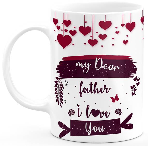 TrendoPrint My Dear Father I Love You Gift For Dad Father Papa Father's Day Pita Ji Daddy Happy Birthday Happy Anniversary Printed Microwave Safe White Ceramic Coffee Mug