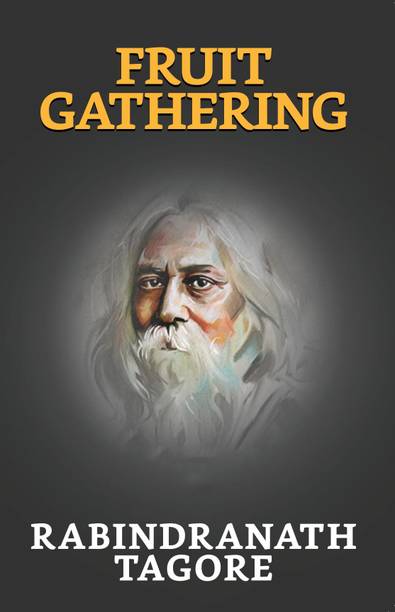 Fruit-Gathering  - Fruit Gathering Rabindranath Tagore
