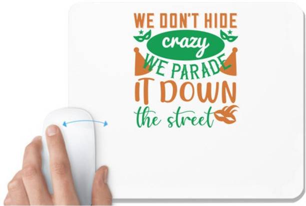 UDNAG White Mousepad 'Mardi Gras | We don't hide crazy, we parade it down the street' for Computer / PC / Laptop [230 x 200 x 5mm] Mousepad