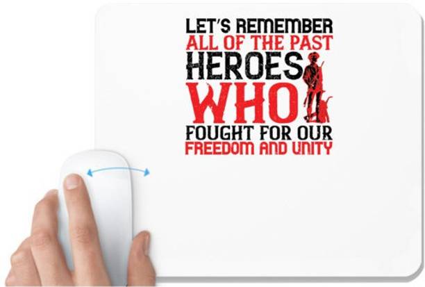 UDNAG White Mousepad 'Independance Day | Let’s remember all of the past heroes who fought for our freedom and unity' for Computer / PC / Laptop [230 x 200 x 5mm] Mousepad