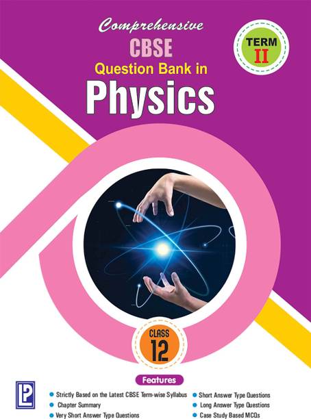 Comprehensive CBSE Ques tion Bank in Physics XII (Term-II )