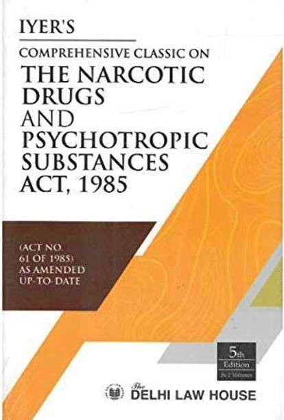 Comprehensive Classic On Narcotics & Drugs Psychotropic Substances Act, 1985 By Iyer (IN 2 VOLUMES)