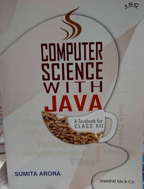 A Textbook Of Computer Science With Java For Class-12 By Sumita Arora For ( 2022-2023) Examination