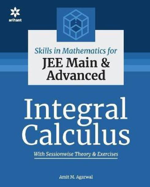 Skills in Mathematics - Integral Calculus for Jee Main and Advanced  - Integral Calculus