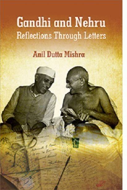 Gandhi and Nehru Reflections Through Letters
