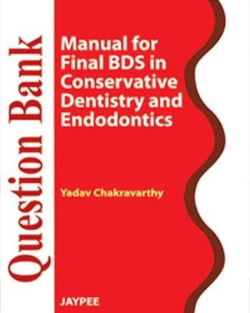 Question Bank Manual for Final BDS in Conservative Dentistry and Endodontics,2011