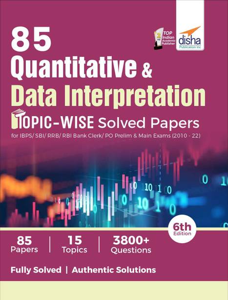85 Quantitative Aptitude & Data Interpretation Topic-wise Solved Papers for IBPS/ SBI/ RRB/ RBI Bank Clerk/ PO Prelim & Main Exams (2010 - 22) 6th Edition  - | Previous Year Banking Solved Papers PYQs