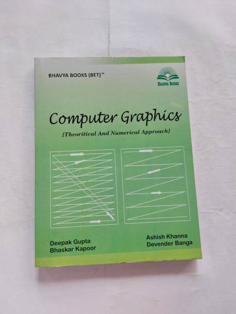 Computer Graphics (Theoritical And Numerical Approach) By Deepak Gupta, Bhaskar Kapoor, Ashish Khanna, Devender Banga