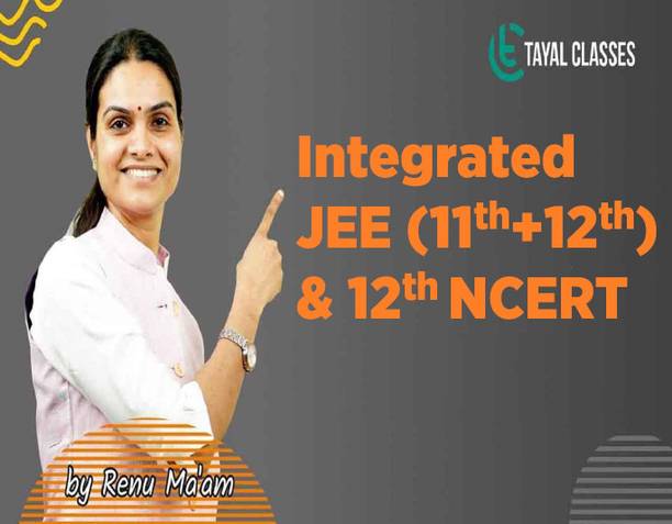 tayal classes Integrated JEE (11th+ 12th) & 12th NCERT
