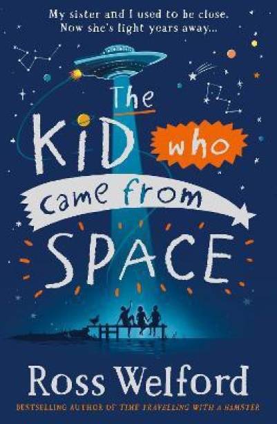The Kid Who Came From Space  - My Sister and I Used to Be Close. Now She's Light Years Away...