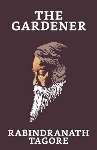 The Gardener  - The Gardener Tagore Rabindranath