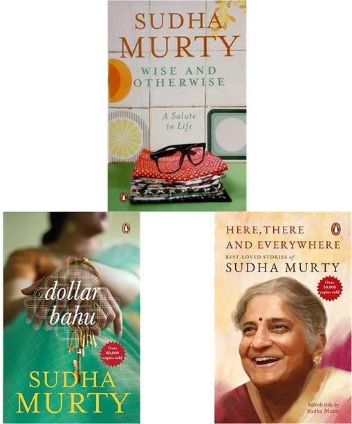 Wise And Otherwise: A Salute To Life+Dollar Bahu Sudha Murthy+Here, There And Everywhere: Best-Loved Stories Of Sudha Murty(Set Of 3books)