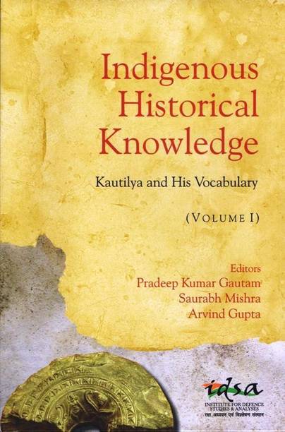 Indigenous Historical Knowledge : Kautilya And His Vocabulary