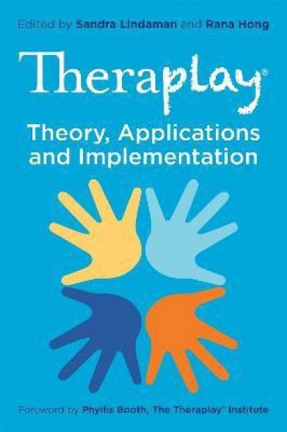 Theraplay (R) - Theory, Applications and Implementation