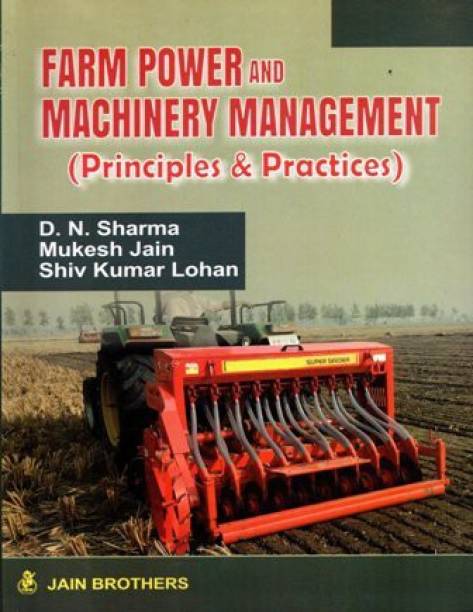 Farm Power And Machinery Management (Principles And Practices)