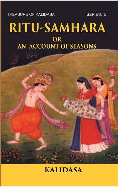 RITU-SAMHARA OR AN ACCOUNT OF SEASONS: Treasure of Kalidasa series: 5