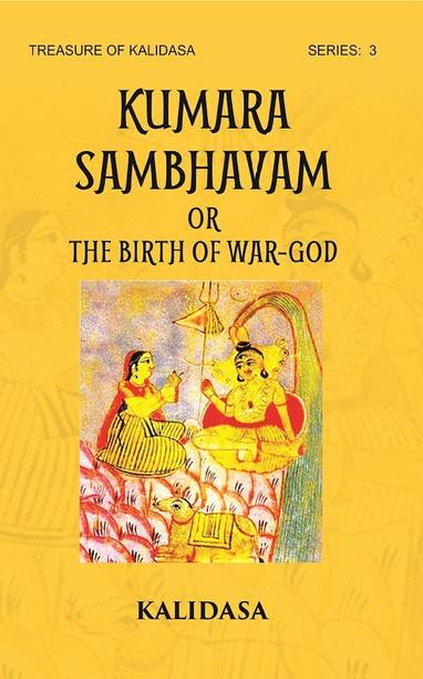 KUMAR SHAMBHAVAM Or THE BIRTH OF WAR-GOD: Treasure of Kalidasa series: 3