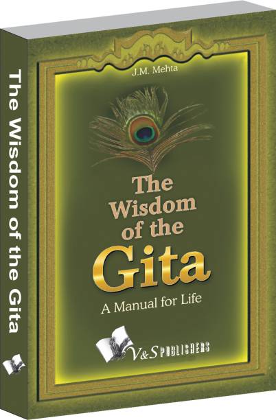 The Wisdom Of The Gita: A Manual for Life  - A Manual for Life 1 Edition