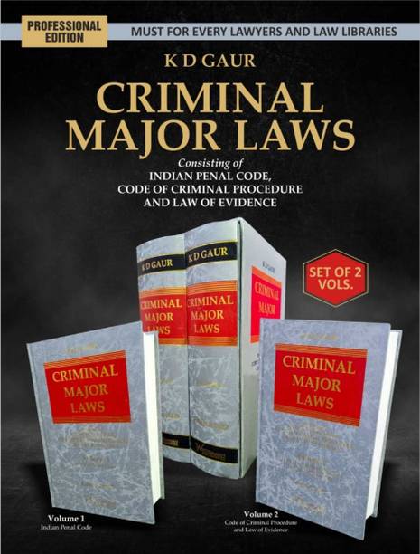 K D Gaur - CRIMINAL MAJOR LAWS - (A Set Of 2 Volumes) - Latest 2022 Edition