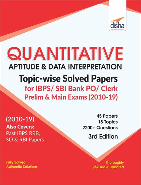 Quantitative Aptitude & Data Interpretation Topic-Wise Solved Papers for Ibps/ Sbi Bank Po/ Clerk Prelim & Main Exam (2010-19)