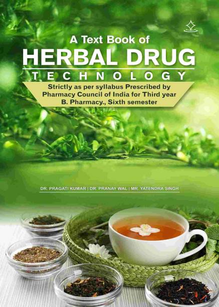 A Text Book of HERBAL DRUG TECHNOLOGY - Strictly as per syllabus Prescribed by Pharmacy Council of India for Third year B. Pharmacy., Sixth semester